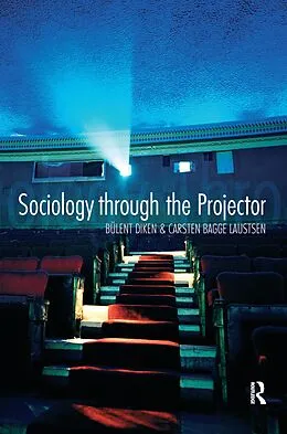 ePUB Sociology Through the Projector von Bulent Diken, Carsten Bagge Laustsen