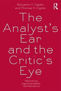 E-Book (pdf) The Analyst's Ear and the Critic's Eye von Benjamin H. Ogden, Thomas H. Ogden