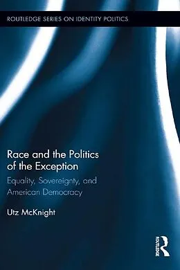 E-Book (pdf) Race and the Politics of the Exception von Utz McKnight