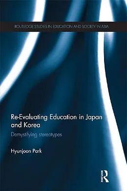 E-Book (epub) Re-Evaluating Education in Japan and Korea von Hyunjoon Park