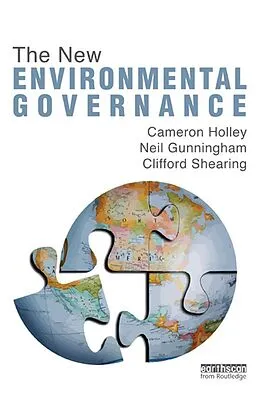 E-Book (pdf) The New Environmental Governance von Cameron Holley, Neil Gunningham, Clifford Shearing