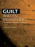 E-Book (epub) Guilt and Its Vicissitudes von Judith M. Hughes