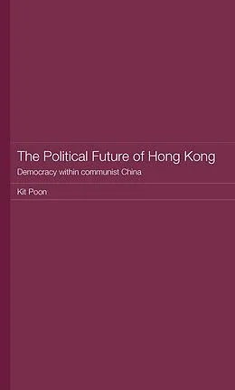 ePUB The Political Future of Hong Kong von Kit Poon