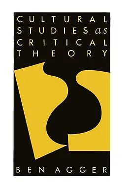 E-Book (epub) Cultural Studies As Critical Theory von Ben Agger