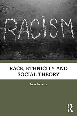 E-Book (epub) Race, Ethnicity and Social Theory von John Solomos