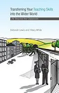 E-Book (pdf) Transferring your Teaching Skills into the Wider World von Deborah Lewis, Hilary White