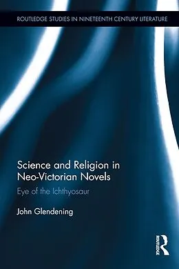 E-Book (epub) Science and Religion in Neo-Victorian Novels von John Glendening