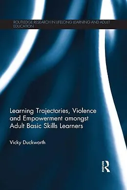 PDF Learning Trajectories, Violence and Empowerment amongst Adult Basic Skills Learners von Vicky Duckworth