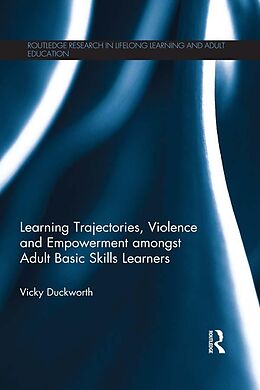 eBook (epub) Learning Trajectories, Violence and Empowerment amongst Adult Basic Skills Learners de Vicky Duckworth