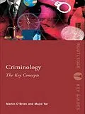 E-Book (epub) Criminology: The Key Concepts von Martin O'Brien, Majid Yar