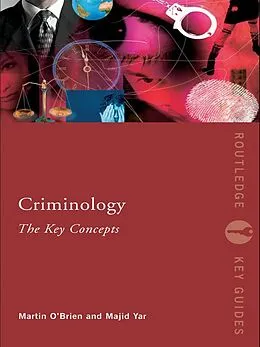 E-Book (epub) Criminology: The Key Concepts von Martin O'Brien, Majid Yar
