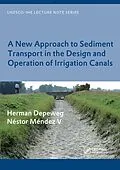 E-Book (epub) A New Approach to Sediment Transport in the Design and Operation of Irrigation Canals von Herman Depeweg, Néstor Méndez V