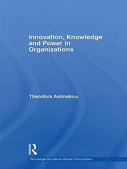 E-Book (epub) Innovation, Knowledge and Power in Organizations von Theodora Asimakou