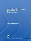 E-Book (pdf) Innovation, Knowledge and Power in Organizations von Theodora Asimakou