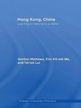 E-Book (epub) Hong Kong, China von Gordon Mathews, Eric Ma, Tai-Lok Lui