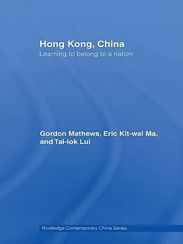 E-Book (pdf) Hong Kong, China von Gordon Mathews, Eric Ma, Tai-Lok Lui