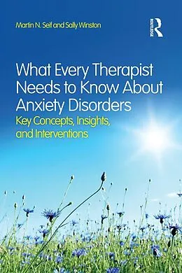 E-Book (pdf) What Every Therapist Needs to Know About Anxiety Disorders von Martin N. Seif, Sally Winston