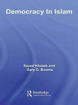 E-Book (pdf) Democracy In Islam von Sayed Khatab, Gary D. Bouma