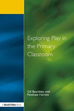 PDF Exploring Play in the Primary Classroom von Gill Beardsley, Penelope Harnett