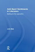 E-Book (epub) Anti-Sport Sentiments in Literature von John Bale