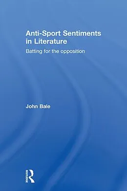 ePUB Anti-Sport Sentiments in Literature von John Bale