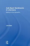 E-Book (pdf) Anti-Sport Sentiments in Literature von John Bale