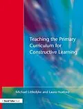 E-Book (epub) Teaching the Primary Curriculum for Constructive Learning von Michael Littledyke, Laura Huxford