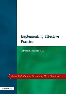 E-Book (pdf) Individual Education Plans Implementing Effective Practice von Janet Tod, Francis Castle, Mike Blamires