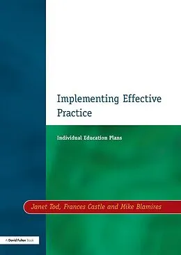 E-Book (epub) Individual Education Plans Implementing Effective Practice von Janet Tod, Francis Castle, Mike Blamires