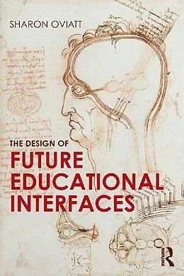 E-Book (epub) The Design of Future Educational Interfaces von Sharon Oviatt