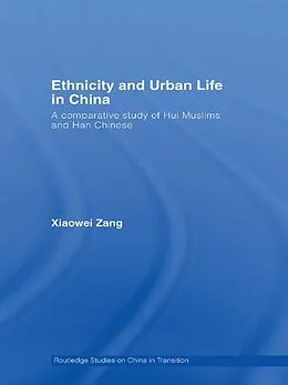 E-Book (pdf) Ethnicity and Urban Life in China von Xiaowei Zang