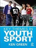 E-Book (epub) Key Themes in Youth Sport von Ken Green