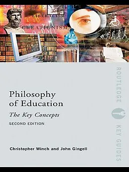 E-Book (pdf) Philosophy of Education: The Key Concepts von John Gingell, Christopher Winch