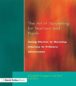 E-Book (epub) The Art of Storytelling for Teachers and Pupils von Elizabeth Grugeon, Paul Garder