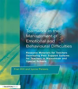 E-Book (pdf) Teamwork in the Management of Emotional and Behavioural Difficulties von Fran Hill, Lynne Parsons