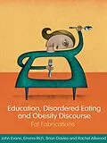 E-Book (epub) Education, Disordered Eating and Obesity Discourse von John Evans, Emma Rich, Brian Davies