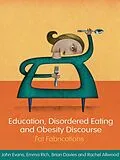 E-Book (pdf) Education, Disordered Eating and Obesity Discourse von John Evans, Emma Rich, Brian Davies