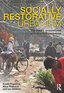 E-Book (pdf) Socially Restorative Urbanism von Kevin Thwaites, Alice Mathers, Ian Simkins