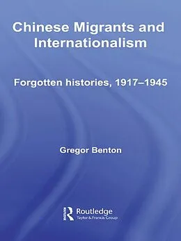E-Book (epub) Chinese Migrants and Internationalism von Gregor Benton