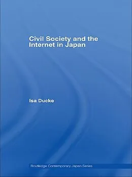 E-Book (epub) Civil Society and the Internet in Japan von Isa Ducke