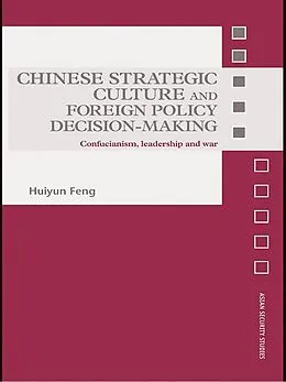 E-Book (epub) Chinese Strategic Culture and Foreign Policy Decision-Making von Huiyun Feng