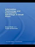 E-Book (epub) Information Technology and Competitive Advantage in Small Firms von Brian Webb, Frank Schlemmer