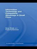 E-Book (pdf) Information Technology and Competitive Advantage in Small Firms von Brian Webb, Frank Schlemmer