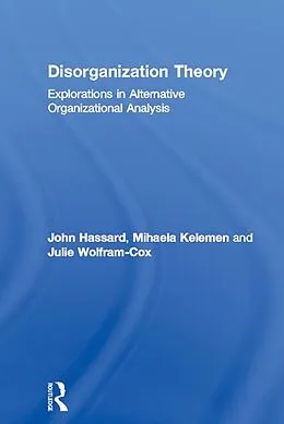 E-Book (epub) Disorganization Theory von John Hassard, Mihaela Kelemen, Julie Wolfram Cox