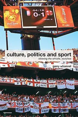 E-Book (epub) Culture, Politics and Sport von Garry Whannel