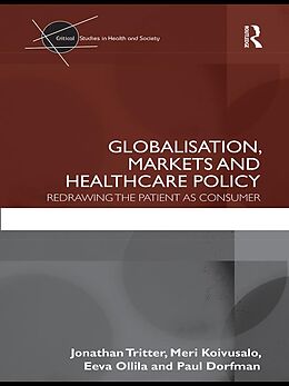 E-Book (epub) Globalisation, Markets and Healthcare Policy von Jonathan Tritter, Meri Koivusalo, Eeva Ollila