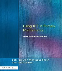 E-Book (pdf) Using ICT in Primary Mathematics von Bob Fox, Ann Montague-Smith, Sarah Wilkes
