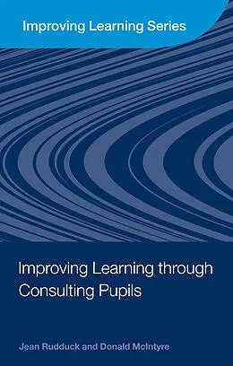E-Book (epub) Improving Learning through Consulting Pupils von Jean Rudduck, Donald Mcintyre