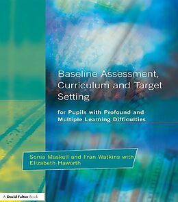 E-Book (pdf) Baseline Assessment Curriculum and Target Setting for Pupils with Profound and Multiple Learning Difficulties von Sonia Maskell, Fran Watkins, Elizabeth Haworth