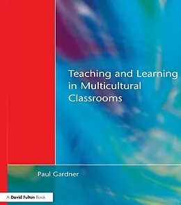 E-Book (pdf) Teaching and Learning in Multicultural Classrooms von Paul Gardner